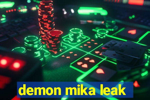 demon mika leak